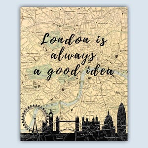 London is always a good idea, London England Decor, London Skyline, London Art Print, London Decor, London Map