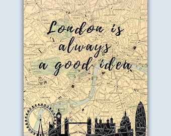 London is always a good idea, London England Decor, London Skyline, London Art Print, London Decor, London Map
