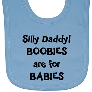 Baby Fütterung Bib Silly Daddy Boobies sind für Babys ca.0-3 Jahre Touch Befestigen Unisex Jungen-Mädchen-Blau, Rosa, Weiß, Rot, Schwarz
