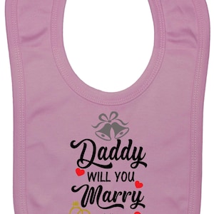 Daddy Will You marry My Mummy Baby Nursery Feeding Bib Newborn - 3 Years Approx Wedding Proposal