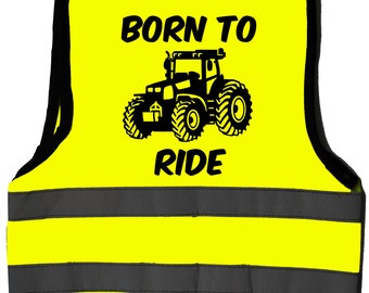 Born to Ride with Tractor Picture Baby, Children's, Kids Yellow Hi Vis Safety Jacket Sizes 0 to 8 Years Optional Personalised On Front