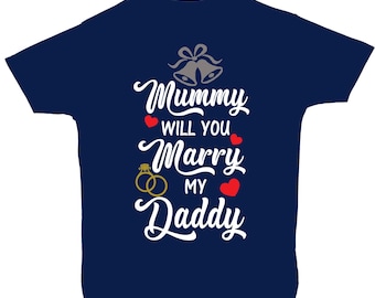 Mummy Will You Marry Daddy T-Shirt: Baby Wedding Proposal, Soft Cotton