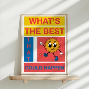 What's the best that could happen Quote Poster | Uplifting Quote Art Print | Retro Cartoon Aesthetic | Affirmations Print | Typography Art