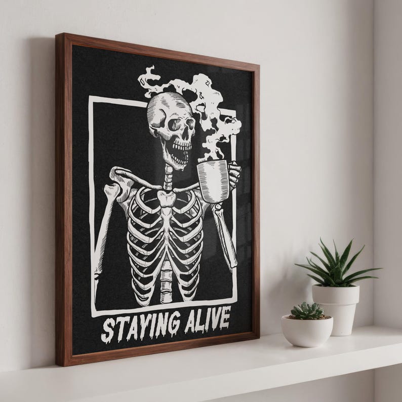 Skeleton Drinking Coffee | Staying Alive | Dark Humor Funny Phrase Poster | Coffee Lover House Gift | Human Anatomy Art | Digital Download image 3