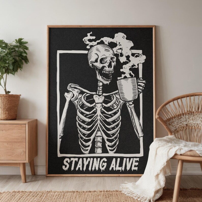 Skeleton Drinking Coffee | Staying Alive | Dark Humor Funny Phrase Poster | Coffee Lover House Gift | Human Anatomy Art | Digital Download image 2