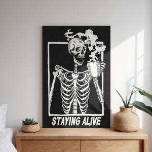 Skeleton Drinking Coffee | Staying Alive | Dark Humor Funny Phrase Poster | Coffee Lover House Gift | Human Anatomy Art | Digital Download image 4