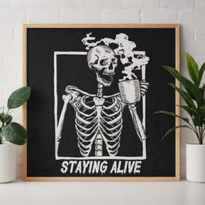 Skeleton Drinking Coffee | Staying Alive | Dark Humor Funny Phrase Poster | Coffee Lover House Gift | Human Anatomy Art | Digital Download image 1