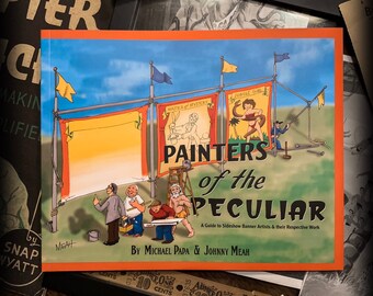 Painters of the Peculiar Sideshow Banner Book by Michael Papa & Johnny Meah Circus Poster Fred Johnson Snap Wyatt Freak Show Oddity Art Book