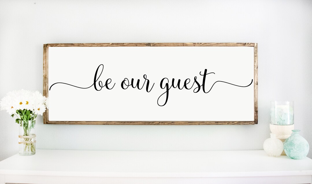 Wood Framed Be Our Guest Sign Wooden Framed Quote Sign Home Etsy