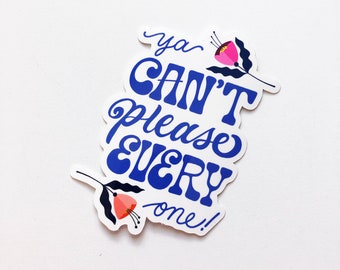 Ya Can't Please Everyone | STICKER