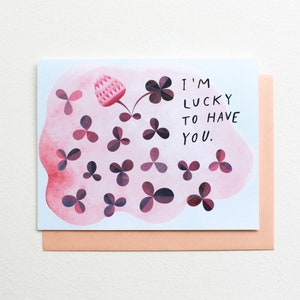 Lucky To Have You Love and Friendship Card