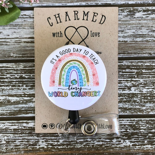 Cute Badge Holder/Teacher Badge Reel/It's A Good Day To Teach Tiny World Changers