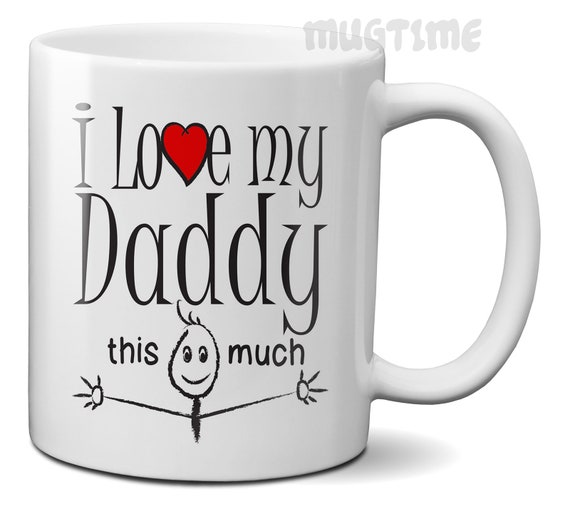 i love my daddy mug