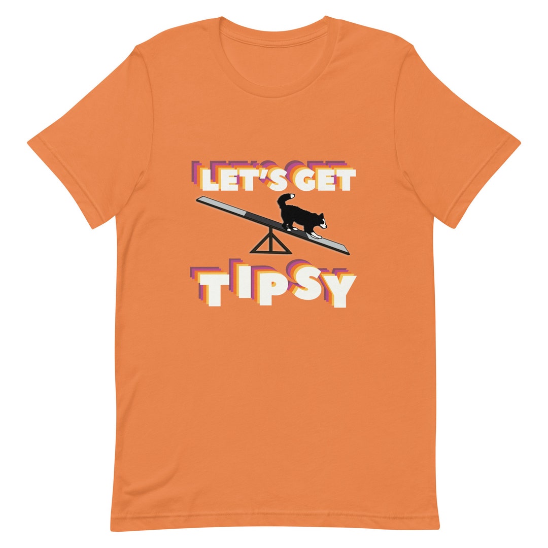 Lets Get Tipsy Dog Agility Tshirt Teeter Totter Etsy