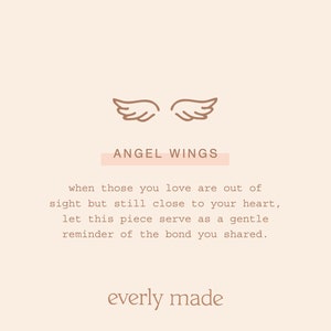 May include: A minimalist design featuring a pair of angel wings in brown with the text "ANGEL WINGS" in a pink rectangle. The text below reads "when those you love are out of sight but still close to your heart, let this piece serve as a gentle reminder of the bond you shared. everly made."