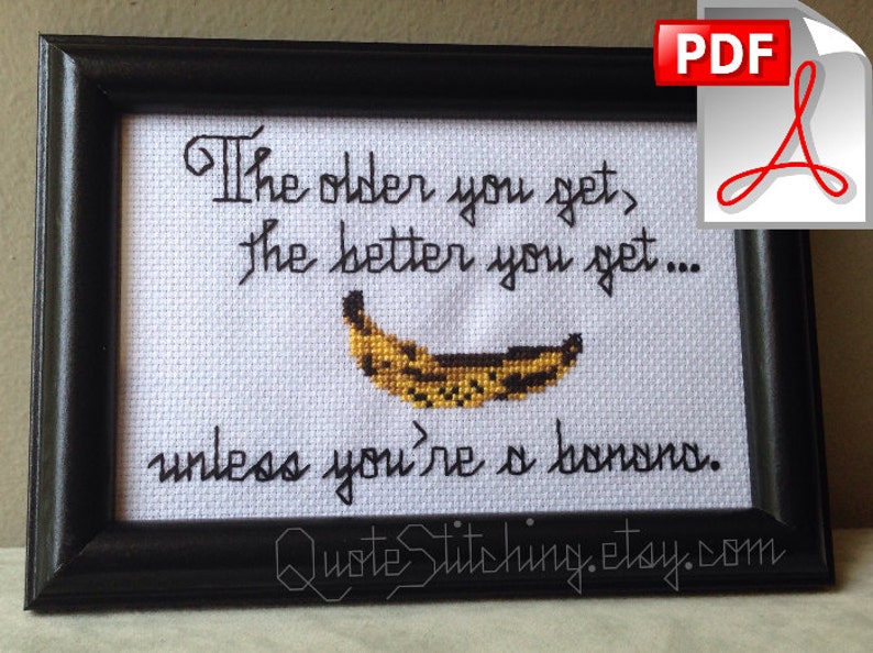 The older you get the better you get unless you're a banana. Golden Girls 4x6 cross-stitch pattern INSTANT DOWNLOAD .pdf image 1