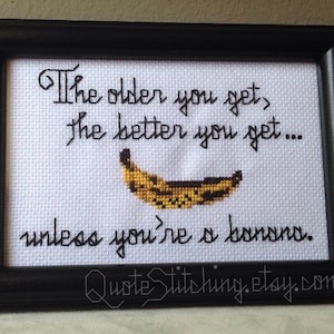 The older you get the better you get unless you're a banana. Golden Girls 4x6 cross-stitch pattern INSTANT DOWNLOAD .pdf image 2