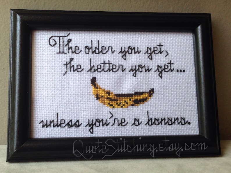 The older you get the better you get unless you're a banana. Golden Girls 4x6 cross-stitch pattern INSTANT DOWNLOAD .pdf image 2