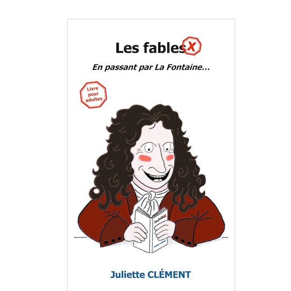 Fables X - Passing through La Fontaine - Juliette Clément - Naughty pastiche of fables and cartoons - Book for adults