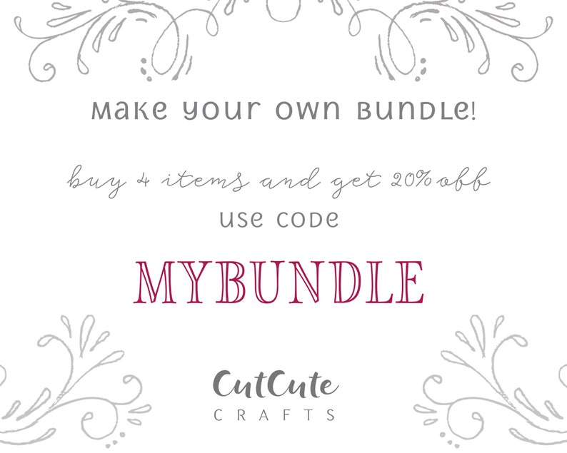 May include: A white background with a gray floral design at the top and bottom. The text "Make your own BUNDLE!" is in gray. The text "buy 4 items and get 20% off" is in gray. The text "use code MYBUNDLE" is in burgundy. The text "CutCute CRAFTS" is in gray.