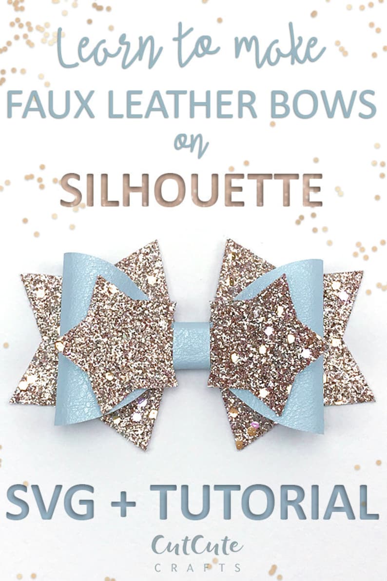 May include: Learn to make faux leather bows on a Silhouette cutting machine. This image shows a light blue and gold glitter bow with a star shape. The image also includes the text "SVG + TUTORIAL" and "CutCute Crafts".