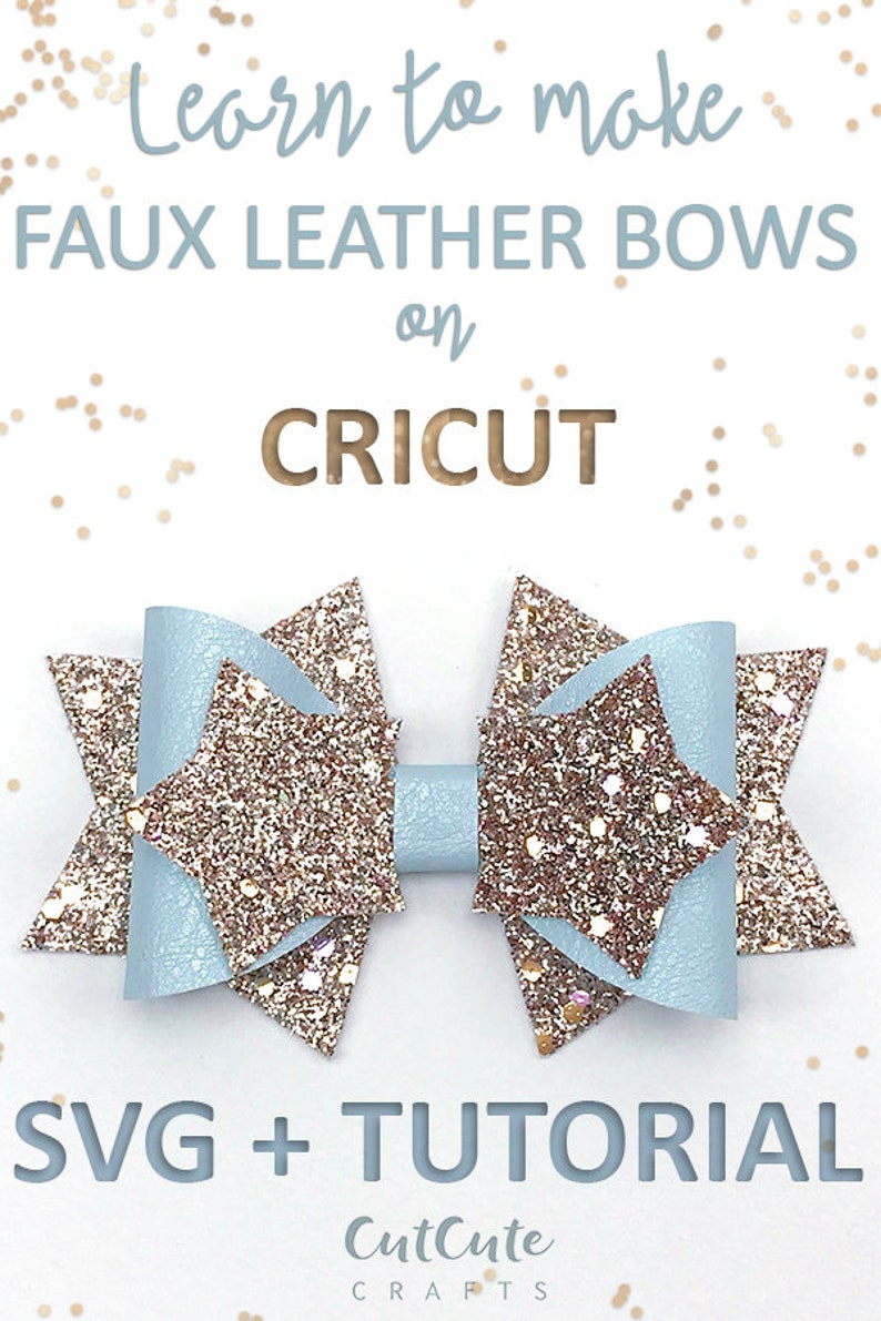 May include: A light blue faux leather bow with gold glitter accents. The bow is made with a Cricut machine and the design is available as an SVG file. The text "Learn to make FAUX LEATHER BOWS on CRICUT SVG + TUTORIAL CutCute CRAFTS" is on the image.