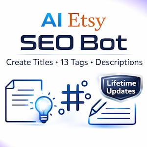 May include: An image with the text "AI Etsy SEO Bot" in blue and orange. The image includes icons of a document, lightbulb, hashtag, and pen. Text below the title reads "Create Titles • 13 Tags • Descriptions" and "Lifetime Updates".