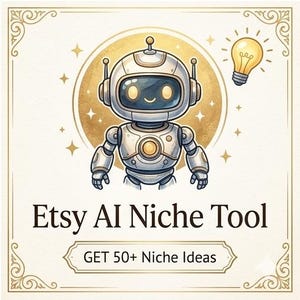 May include: An illustration of a friendly robot with a lightbulb, set against a gold-colored background. The text "Etsy AI Niche Tool" and "GET 50+ Niche Ideas" are displayed below the robot, within a decorative frame.