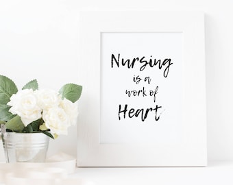 Nursing is a Work of Heart - Downloadable Printable Poster for Nurse Week, Nurse Appreciation, Nurse Inspiration