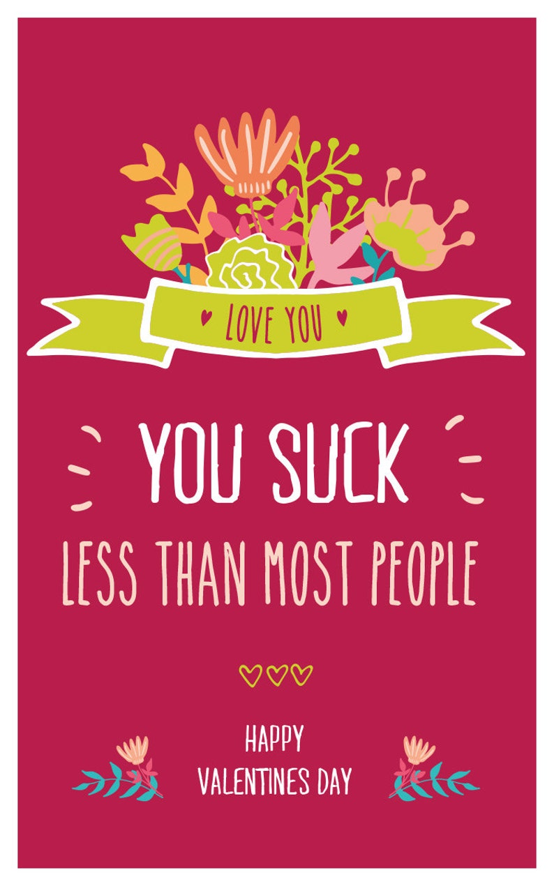 Sarcastic Valentine's Day Card Download you Suck Less Than Most People ...