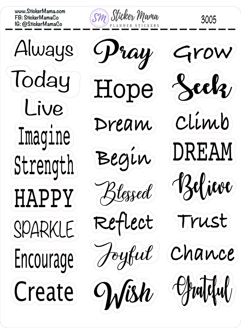 May include: A sheet of planner stickers with inspirational words and phrases, such as "Always", "Pray", "Grow", "Today", "Hope", "Seek", "Live", "Dream", "Climb", "Imagine", "Strength", "Begin", "DREAM", "Happy", "Blessed", "Believe", "Sparkle", "Reflect", "Trust", "Encourage", "Joyful", "Chance", "Create", "Wish", and "Grateful".