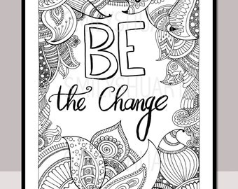 Be The Change Instant Download Printable Motivational Quotes Zentangle Adult Colouring Page Cards Mindfulness Coloring Art Therapy