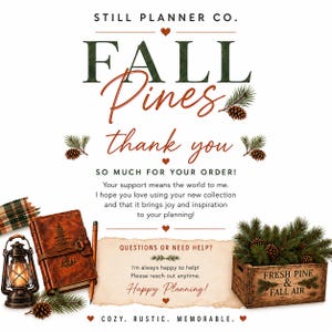 May include: A thank you card from Still Planner Co. featuring the text Fall Pines, a brown leather journal with a pine tree embossed on the cover, a lit lantern, a wooden crate filled with pine branches, and pinecones on a white background.