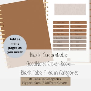 Peut inclure: Un carnet d'autocollants GoodNotes brun et beige avec 10 onglets et 16 catégories. Le carnet est personnalisable et propose 7 couvertures différentes. Le texte "Ajouter autant de pages que nécessaire !" est sur le côté gauche de l'image. Le texte "Blank, Customizable GoodNotes Sticker Book; Blank Tabs; Filled in Categories 10 Tabs; 16 Categories Hyperlinked; 7 Different Covers" est sur le côté droit de l'image.