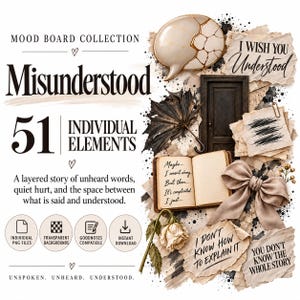 May include: A digital mood board collection titled Misunderstood featuring 51 individual elements including a cracked speech bubble, a dark door, an open book with handwritten text, a beige bow, a dried rose, and torn paper notes with text.