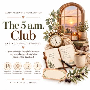 May include: A digital daily planning collection titled The 5 a.m. Club featuring 50 individual elements. The graphic displays an open journal with a pen, a brass alarm clock, a steaming mug, a candle, books, and botanical illustrations of leaves.