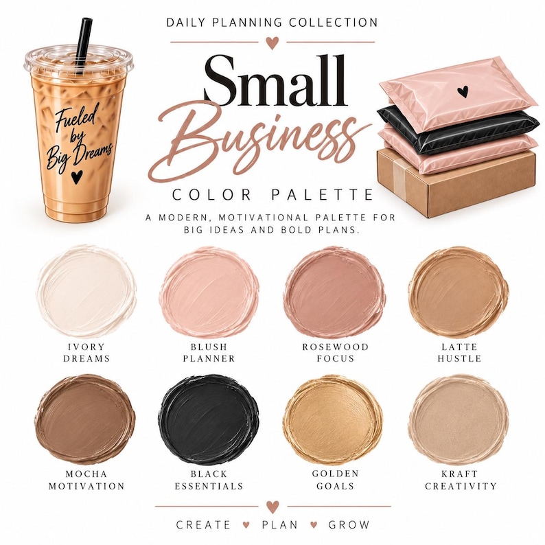 May include: A color palette graphic titled Daily Planning Collection Small Business Color Palette featuring a clear iced coffee cup with the text Fueled by Big Dreams, a stack of shipping mailers, and eight circular paint swatches in ivory, blush, rosewood, latte, mocha, black, gold, and kraft colors with labels.