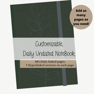 Peut inclure: Un carnet quotidien non daté personnalisable de couleur vert foncé avec un motif floral blanc et le texte "Ajouter autant de pages que vous en avez besoin !" et "Personnalisable, Carnet quotidien non daté ; 365 pages quotidiennes reliées ; 7 sections hyperliées sur chaque page."
