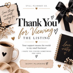 May include: A thank you card graphic with the text "Thank You for Viewing THE LISTING" and "Some things are worth waiting for." It features a beige mug with a black heart, a black spiral notebook labeled "love notes," and a gift box with a black bow.