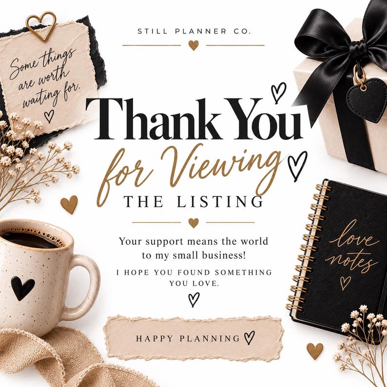 May include: A thank you card graphic with the text "Thank You for Viewing THE LISTING" and "Some things are worth waiting for." It features a beige mug with a black heart, a black spiral notebook labeled "love notes," and a gift box with a black bow.