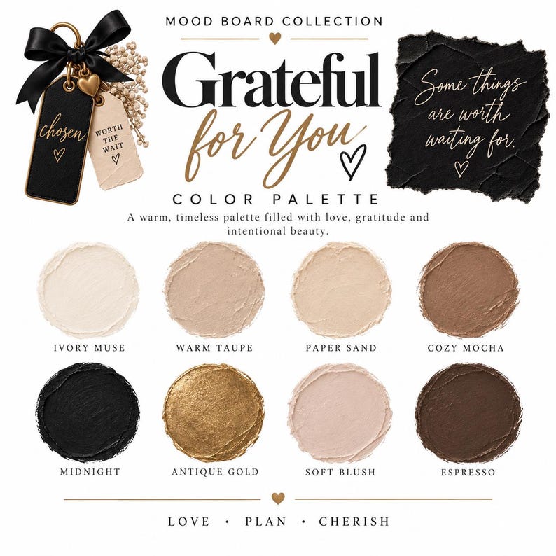 May include: A mood board collection titled Grateful for You featuring a color palette of eight circular paint swatches in ivory, taupe, sand, mocha, black, gold, blush, and espresso. Includes text elements and a decorative black bow tag.
