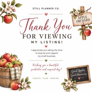 May include: A digital graphic featuring the text STILL PLANNER CO. Thank You FOR VIEWING MY LISTING! I appreciate you taking the time to stop by and support my small business. Wishing you a beautiful, productive and inspired day! CREATE. PLAN. INSPIRE. The design includes illustrations of red apples, green leaves, white blossoms, a wooden basket, a wooden sign labeled APPLE ORCHARD, and a small chalkboard with the text Good Apples Good Memories.