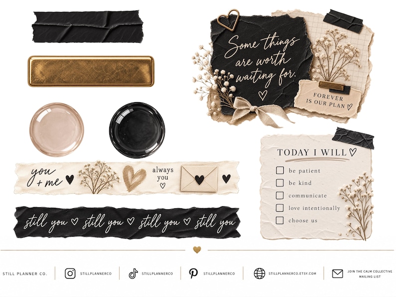 May include: A digital sticker set featuring black washi tape strips, a gold metallic bar, circular icons, and paper scraps with text including "Some things are worth waiting for," "Forever is our plan," and a "Today I will" checklist with five tasks.