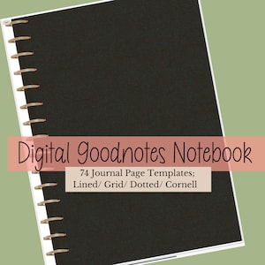 May include: A black digital notebook with a gold spiral binding. The text "Digital Goodnotes Notebook" is written in pink across the front cover. The text "74 Journal Page Templates; Lined/Grid/Dotted/Cornell" is written in white below the title.