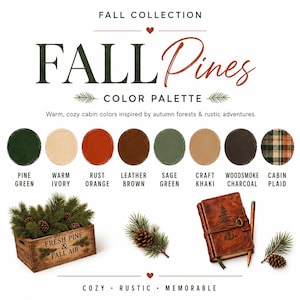 May include: A Fall Pines color palette graphic featuring text, eight circular color swatches, a wooden crate filled with pine branches, and a leather-bound journal with a pine tree design and a pencil. The text reads Fall Collection, Fall Pines, and Color Palette.