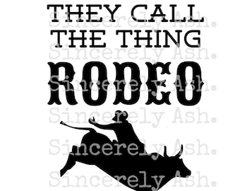 They Call The Thing Rodeo SVG & PNG - Garth Brooks | Cricut