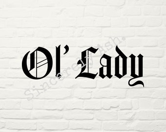 Ol' Lady SVG PNG, Cricut Cutting Files, SVG for Cricut, Ol Lady, Old English svg, custom t-shirt