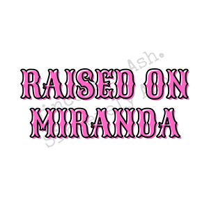 May include: Pink and black graphic text that reads "RAISED ON MIRANDA".