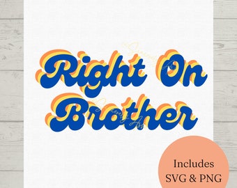 Right on Brother PNG | Digital File for Sublimation
