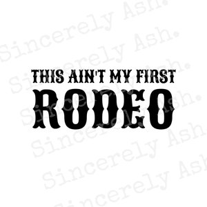 This Ain't my First Rodeo | PNG SVG Cricut Sublimation